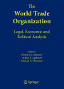 The World Trade Organization: Legal, Economic and Political Analysis / Edition 1
