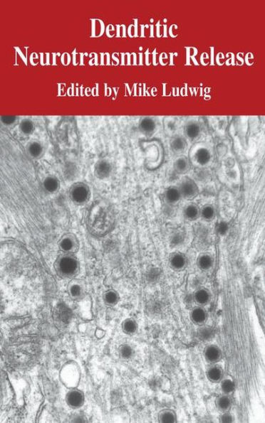 Dendritic Neurotransmitter Release / Edition 1