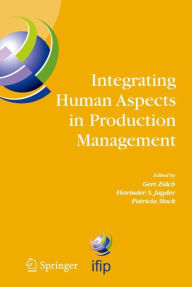 Title: Integrating Human Aspects in Production Management: IFIP TC5 / WG5.7 Proceedings of the International Conference on Human Aspects in Production Management 5-9 October 2003, Karlsruhe, Germany, Author: Gert Zïlch