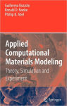 Alternative view 1 of Applied Computational Materials Modeling: Theory, Simulation and Experiment / Edition 1