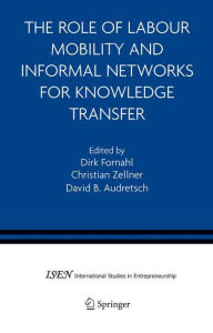 Title: The Role of Labour Mobility and Informal Networks for Knowledge Transfer, Author: Dirk Fornahl