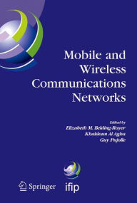 Title: Mobile and Wireless Communications Networks: IFIP TC6 / WG6.8 Conference on Mobile and Wireless Communication Networks (MWCN 2004) October 25-27, 2004 Paris, France, Author: Elizabeth M. Belding-Royer