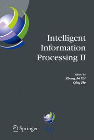 Title: Intelligent Information Processing II: IFIP TC12/WG12.3 International Conference on Intelligent Information Processing (IIP2004) October 21-23, 2004, Beijing, China, Author: Qing He