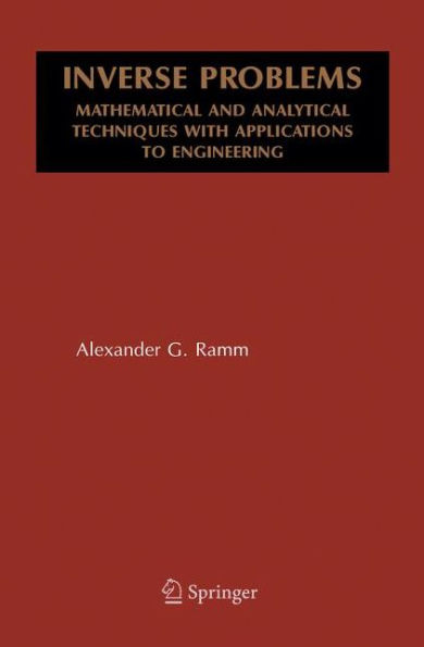 Inverse Problems: Mathematical and Analytical Techniques with Applications to Engineering / Edition 1