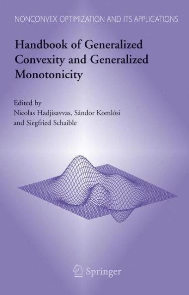 Handbook of Generalized Convexity and Generalized Monotonicity / Edition 1