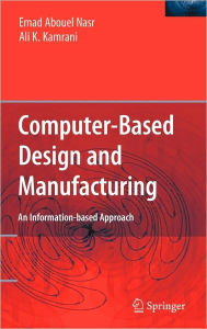 Title: Computer Based Design and Manufacturing / Edition 1, Author: Emad Abouel Nasr
