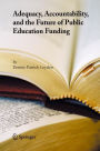 Adequacy, Accountability, and the Future of Public Education Funding / Edition 1