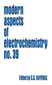 Title: Modern Aspects of Electrochemistry 39 / Edition 1, Author: Constantinos G. Vayenas
