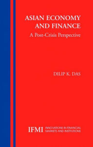 Title: Asian Economy and Finance:: A Post-Crisis Perspective / Edition 1, Author: Dilip K. Das-Gupta
