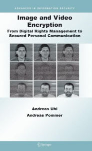 Title: Image and Video Encryption: From Digital Rights Management to Secured Personal Communication / Edition 1, Author: Andreas Uhl