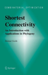 Title: Shortest Connectivity: An Introduction with Applications in Phylogeny / Edition 1, Author: Dietmar Cieslik
