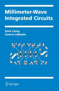 Title: Millimeter-Wave Integrated Circuits / Edition 1, Author: Eoin Carey