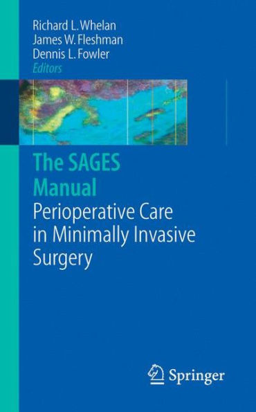 The SAGES Manual of Perioperative Care in Minimally Invasive Surgery / Edition 1