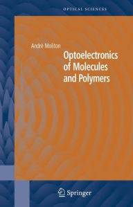 Title: Optoelectronics of Molecules and Polymers, Author: André Moliton