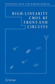 Title: High-Linearity CMOS RF Front-End Circuits / Edition 1, Author: Yongwang Ding