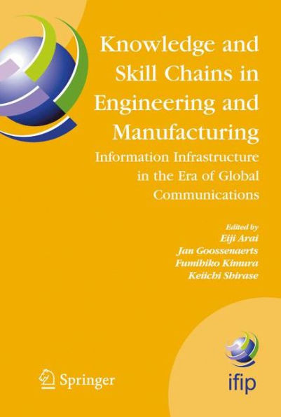 Knowledge and Skill Chains in Engineering and Manufacturing: Information Infrastructure in the Era of Global Communications / Edition 1