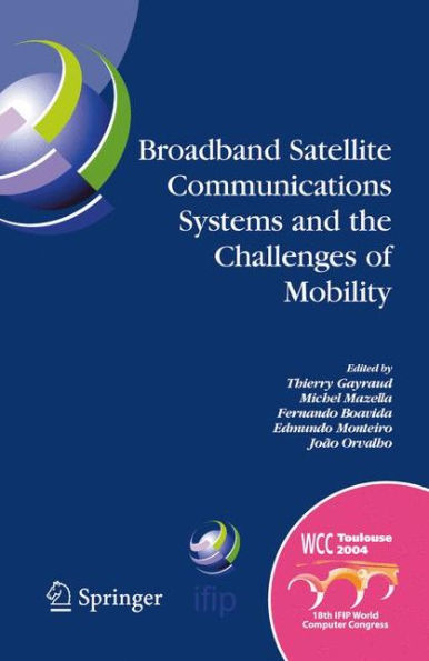 Broadband Satellite Communication Systems and the Challenges of Mobility: IFIP TC6 Workshops on Broadband Satellite Communication Systems and Challenges of Mobility, World Computer Congress August 22-27, 2004, Toulouse, France / Edition 1