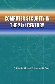 Title: Computer Security in the 21st Century / Edition 1, Author: D.T. Lee