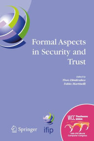 Title: Formal Aspects in Security and Trust: IFIP TC1 WG1.7 Workshop on Formal Aspects in Security and Trust (FAST), World Computer Congress, August 22-27, 2004, Toulouse, France / Edition 1, Author: Theo Dimitrakos