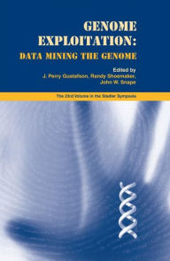 Title: Genome Exploitation: Data Mining the Genome, Author: J. Perry Gustafson