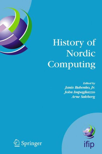 History of Nordic Computing: IFIP WG9.7 First Working Conference on the History of Nordic Computing (HiNC1), June 16-18, 2003, Trondheim, Norway / Edition 1