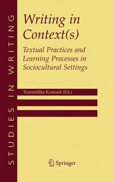 Writing in Context(s): Textual Practices and Learning Processes in Sociocultural Settings