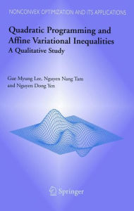 Title: Quadratic Programming and Affine Variational Inequalities: A Qualitative Study / Edition 1, Author: Gue Myung Lee