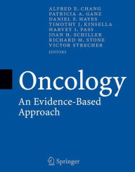 Title: Oncology: An Evidence-Based Approach / Edition 1, Author: Alfred E. Chang