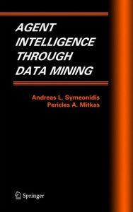 Title: Agent Intelligence Through Data Mining, Author: Andreas L. Symeonidis