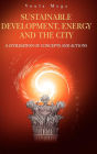 Alternative view 2 of Sustainable Development, Energy and the City: A Civilisation of Concepts and Actions / Edition 1