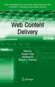 Title: Web Content Delivery / Edition 1, Author: Xueyan Tang