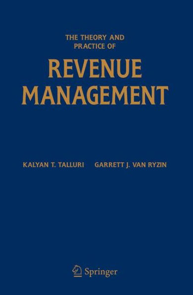 The Theory and Practice of Revenue Management / Edition 1