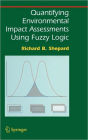 Quantifying Environmental Impact Assessments Using Fuzzy Logic / Edition 1