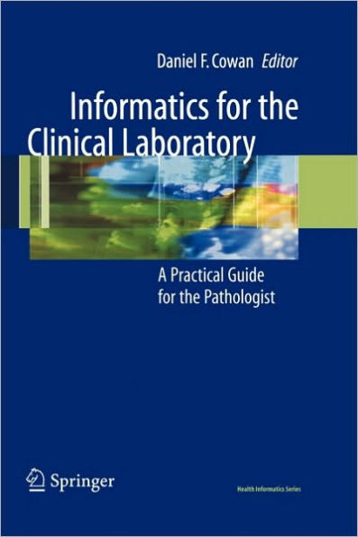 Informatics for the Clinical Laboratory: A Practical Guide for the Pathologist / Edition 1