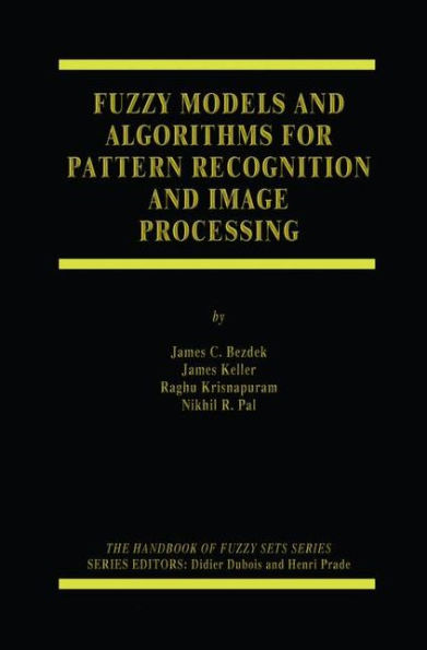 Fuzzy Models and Algorithms for Pattern Recognition and Image Processing / Edition 1