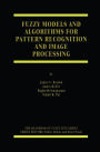 Fuzzy Models and Algorithms for Pattern Recognition and Image Processing / Edition 1