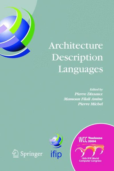 Architecture Description Languages: IFIP TC-2 Workshop on Architecture Description Languages (WADL), World Computer Congress, Aug. 22-27, 2004, Toulouse, France / Edition 1