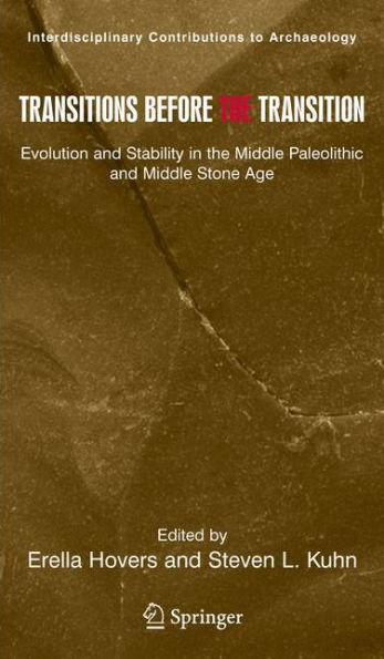 Transitions Before the Transition: Evolution and Stability in the Middle Paleolithic and Middle Stone Age / Edition 1