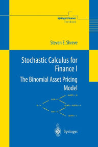 Title: Stochastic Calculus for Finance I: The Binomial Asset Pricing Model / Edition 1, Author: Steven Shreve