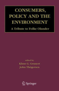 Title: Consumers, Policy and the Environment: A Tribute to Folke Ölander / Edition 1, Author: Klaus Günter Grunert