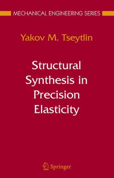 Structural Synthesis in Precision Elasticity / Edition 1