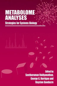 Title: Metabolome Analyses:: Strategies for Systems Biology / Edition 1, Author: Seetharaman Vaidyanathan