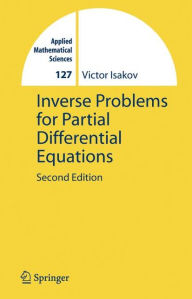 Title: Inverse Problems for Partial Differential Equations / Edition 2, Author: Victor Isakov