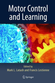 Title: Motor Control and Learning / Edition 1, Author: Markus Latash
