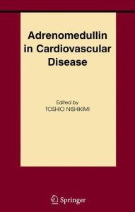 Title: Adrenomedullin in Cardiovascular Disease / Edition 1, Author: Toshio Nishikimi
