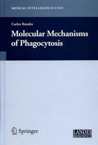 Title: Molecular Mechanisms of Phagocytosis, Author: Carlos Rosales