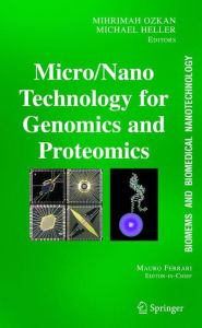 Title: BioMEMS and Biomedical Nanotechnology: Volume II: Micro/Nano Technologies for Genomics and Proteomics / Edition 1, Author: Mihrimah Ozkan