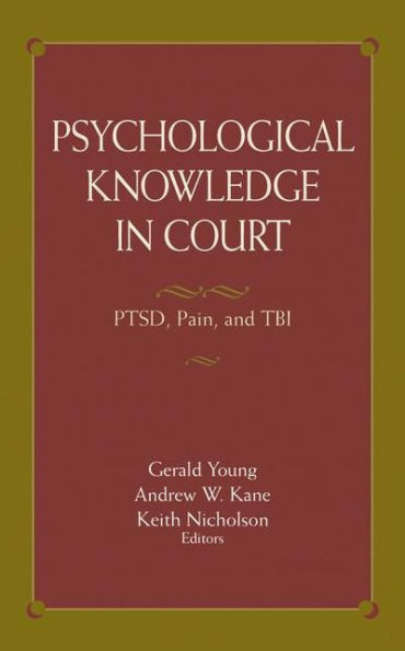 Psychological Knowledge in Court: PTSD, Pain, and TBI / Edition 1