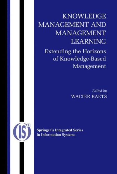 Knowledge Management and Management Learning:: Extending the Horizons of Knowledge-Based Management / Edition 1