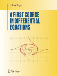 Title: A First Course in Differential Equations / Edition 1, Author: J. David Logan